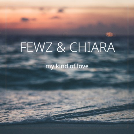 My Kind Of Love ft. CHIARA | Boomplay Music