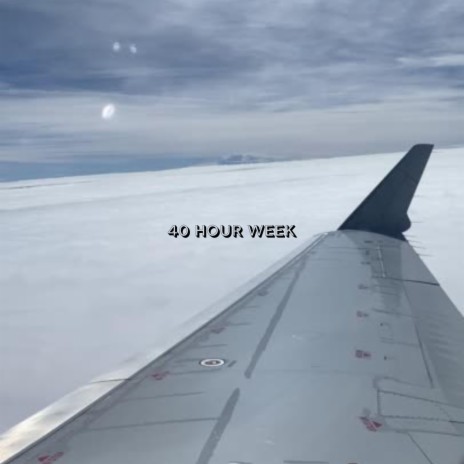40 Hour Week | Boomplay Music