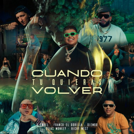 Cuando Tu Quieras Volver ft. Franco "El Gorilla", DIEM BB, D Enyel & Richy West | Boomplay Music
