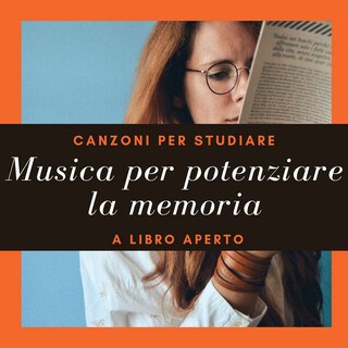 Musica per potenziare la memoria: Canzoni per studiare a libro aperto