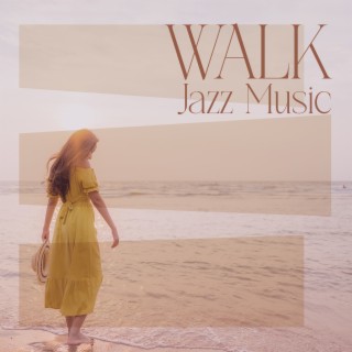 Walk Jazz Music: Morning Coffee & Mix of Smooth Jazz Music