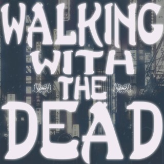 Walking with the Dead