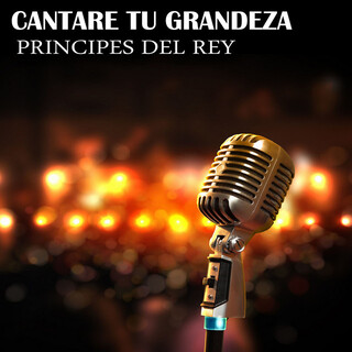 Cantare De Tu Grandeza