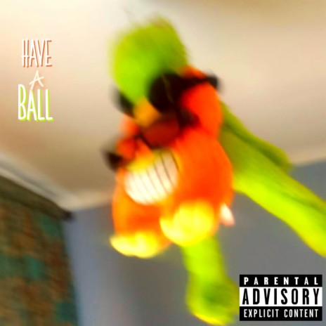 Have A Ball | Boomplay Music
