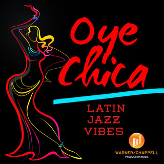 Oye Chica: Latin Jazz Vibes