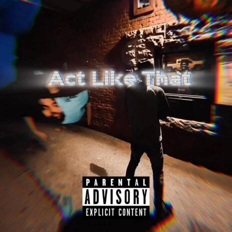 Act Like That (Lil Odds ft. Dycelaw) | Boomplay Music