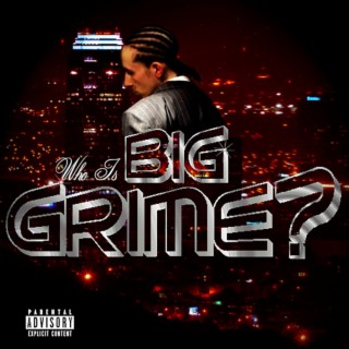 Who Is Big Grime?