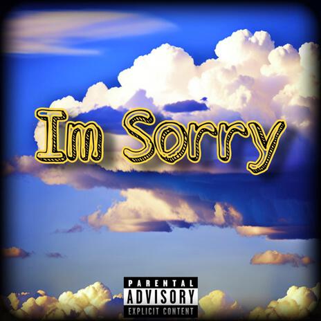 Im Sorry | Boomplay Music