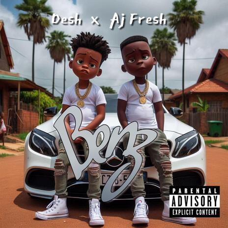 BENZ ft. AJ FRESH | Boomplay Music