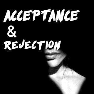 Acceptance & Rejection lyrics | Boomplay Music