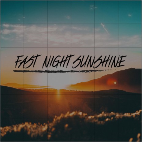 Fast Night Sunshine | Boomplay Music