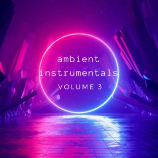 Ambient Instrumentals, Vol. 3