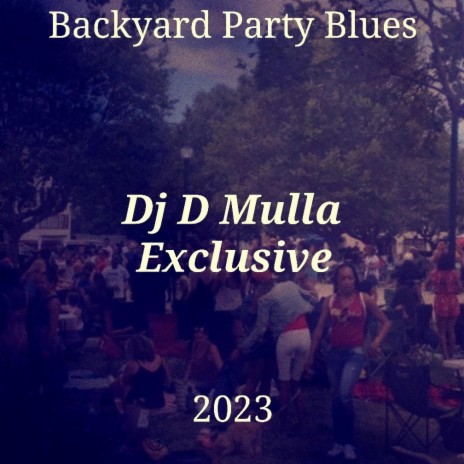 Backyard Party Blues 2023 | Boomplay Music