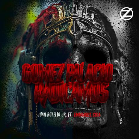 Gomez palacio radicamos ft. Juan botello jr | Boomplay Music