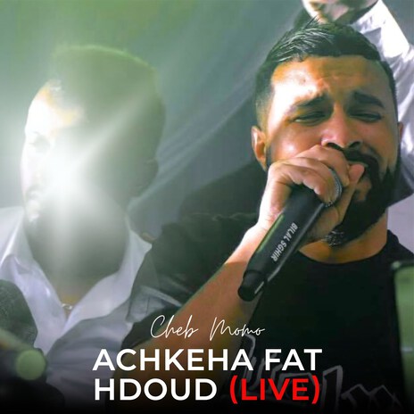 Achkeha Fat Hdoud (Live) | Boomplay Music