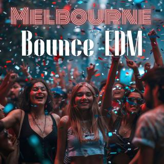 Melbourne Bounce EDM: Electro House Mix 2024