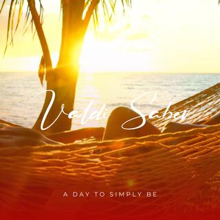 A Day To Simply Be