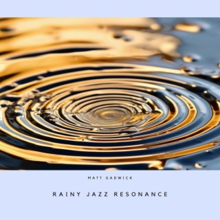 Rainy Jazz Resonance: Calming Tunes for Tranquil Afternoons