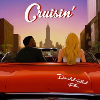 Cruisin ft. Felice lyrics | Boomplay Music