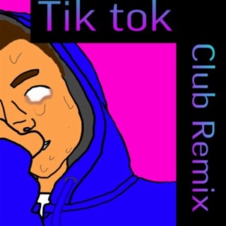 Tik Tok (Club Remix)