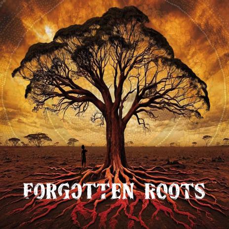 Forgotten Roots | Boomplay Music