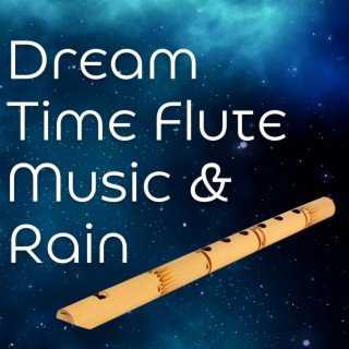 Dream Time Flute Music & Rain