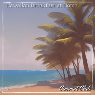 Hawaiian Breakfast at Home