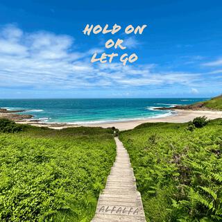 Hold On Or Let Go