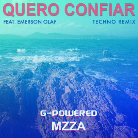 Quero Confiar (Techno Remix) ft. Mzza & Emerson Olaf | Boomplay Music