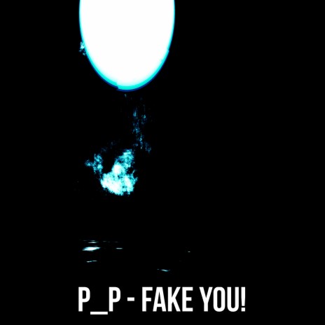 Fake you! | Boomplay Music