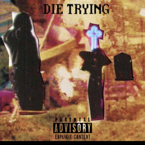 DIE TRYING | Boomplay Music