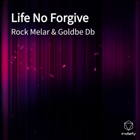 Life No Forgive ft. Goldbe Db | Boomplay Music