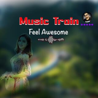 Music Train Feel Awesome