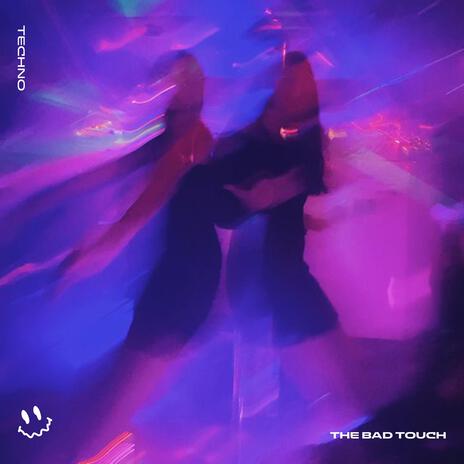 THE BAD TOUCH (TECHNO) ft. STRØBE | Boomplay Music