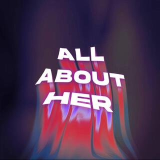 All About Her