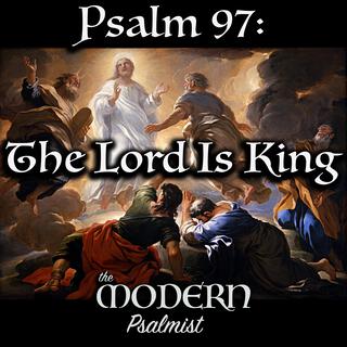 Psalm 97: The Lord Is King (Transfiguration)