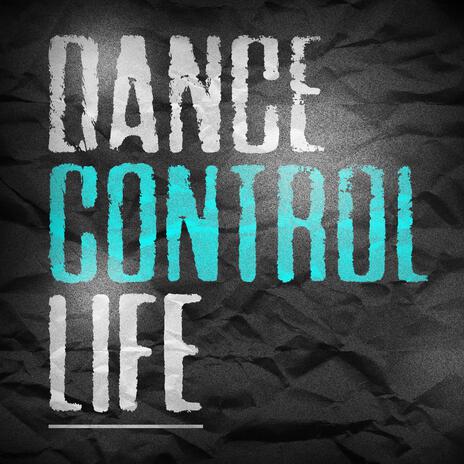 Dance Control Life | Boomplay Music