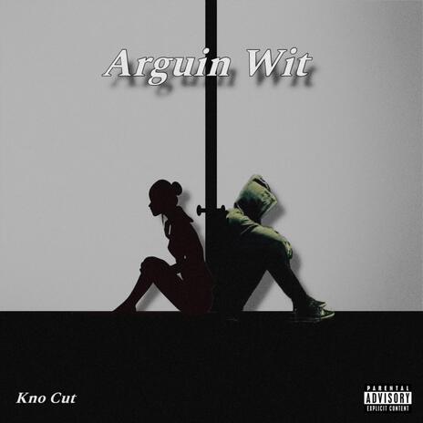 Arguin Wit' | Boomplay Music