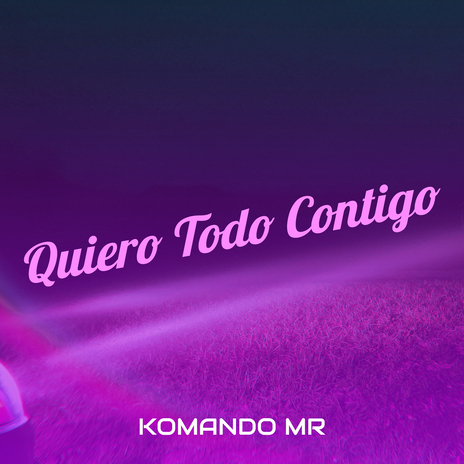 Quiero Todo Contigo | Boomplay Music