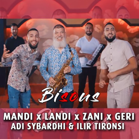 Bisous ft. Landi, Zani, Geri, Mandi & Ilir Tironsi | Boomplay Music