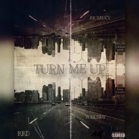 Turn Me Up ft. AK Saucy & YuNoShy | Boomplay Music