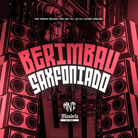 Berimbau Saxfoniado ft. Mc Gw, MC MENO BRAGA & DJ HUGO MIGUEL | Boomplay Music