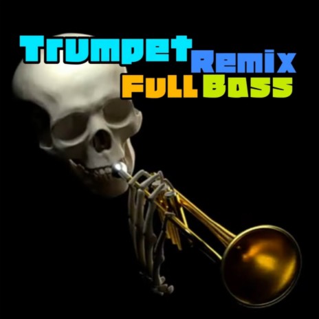 Trumpet Remix Full Bass | Boomplay Music