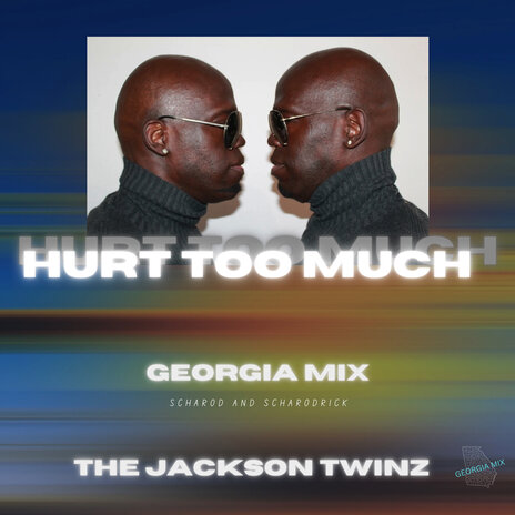 Hurt Too Much (Georgia Mix) | Boomplay Music