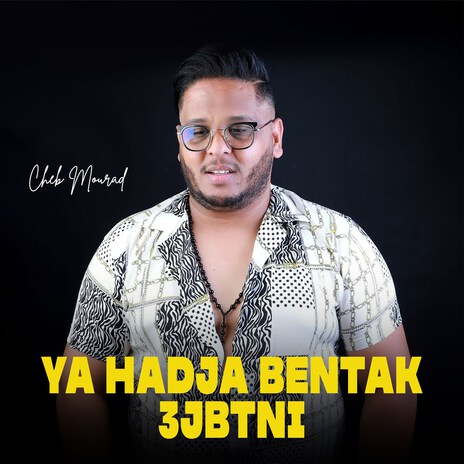 Ya Hadja Bentak 3Jbtni | Boomplay Music