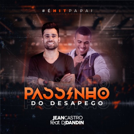 Passinho do Desapego (É Hit Papai) ft. Dj Dandin | Boomplay Music