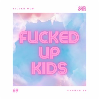 Fucked up Kids