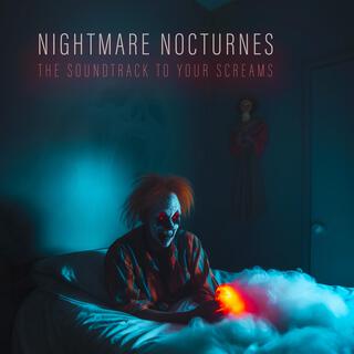 Nightmare Nocturnes: The Soundtrack to Your Screams