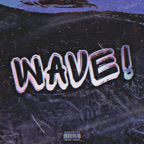 WAVE! | Boomplay Music