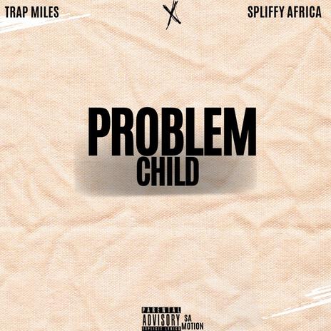 Problem Child ft. Spliffy Africa